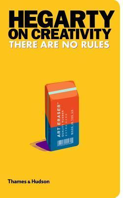 Hegarty on Creativity: There Are No Rules
