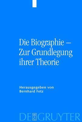 Die Biographie Zur Grundlegung ihrer Theorie by Wilhelm Hemecker