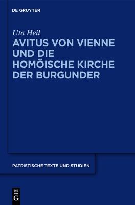 Avitus Von Vienne Und Die Homoische Kirche Der Burgunder book cover
