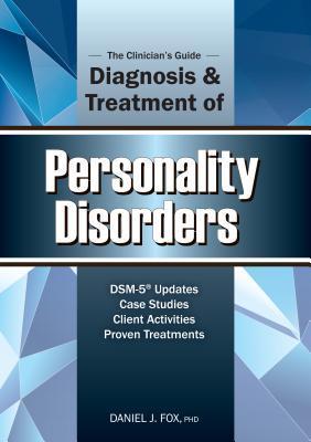 The Clinician's Guide to the Diagnosis and Treatment of Personality Disorders