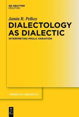 Dialectology as Dialectic: Interpreting Phula Variation by Jamin R ...