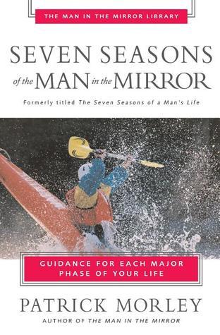 Seven Seasons of the Man in the Mirror by Patrick Morley | Goodreads