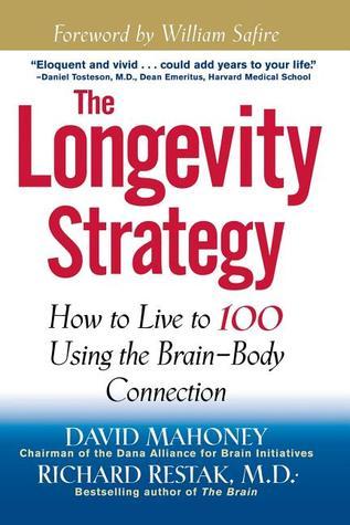 The Longevity Strategy: How to Live to 100 Using the Brain-Body