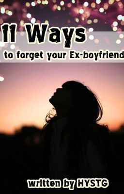 11 Ways To Forget Your Ex-Boyfriend