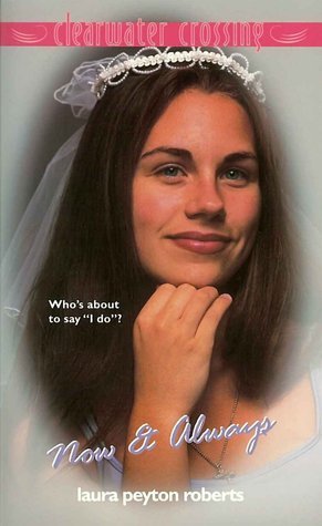 Now and Always (Clearwater Crossing, #19) by Laura Peyton Roberts