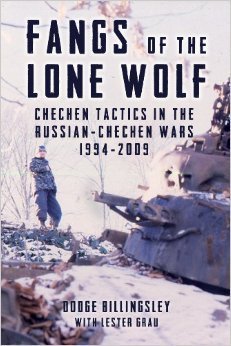 Fangs of the Lone Wolf: Chechen Tactics in the Russian-Chechen War 1994-2009