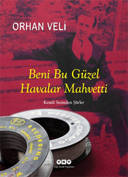 Beni Bu Güzel Havalar Mahvetti: Kendi Sesinden Şiirler