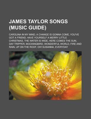 James Taylor Songs (Music Guide): Carolina in My Mind, a Change Is ...