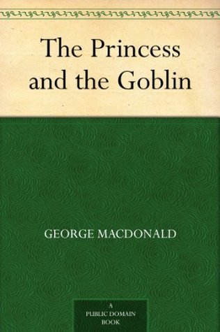 The Princess and the Goblin (Princess Irene and Curdie, #1)