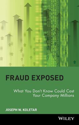 Fraud Exposed: What You Don't Know Could Cost Your Company Millions by