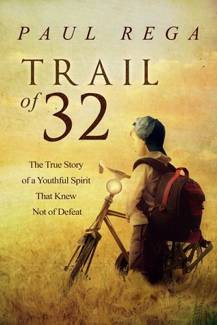 Cover of Trail of 32: The True Story of a Youthful Spirit That Knew Not of Defeat