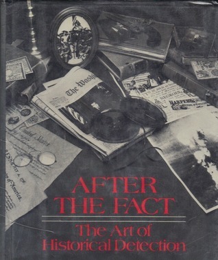 After the Fact: The Art of Historical Detection by James West Davidson ...
