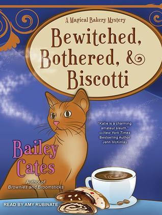 Bewitched, Bothered, and Biscotti (A Magical Bakery Mystery, #2)