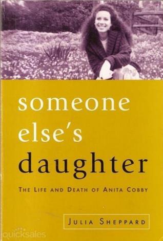 Someone Else's Daughter - The Life And Death Of Anita Cobby