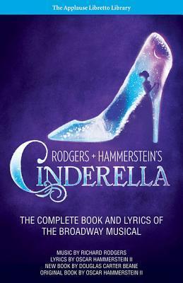 Rodgers + Hammerstein's Cinderella: The Complete Book and Lyrics of the Broadway Musical The Applause Libretto Library
