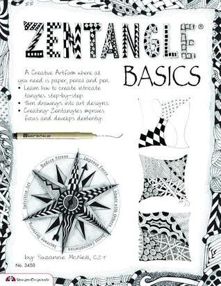 Zentangle Basics: A Creative Art form Where All You Need Is Paper Pencil & Pen