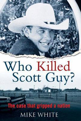 Who Killed Scott Guy?: The case that gripped a nation