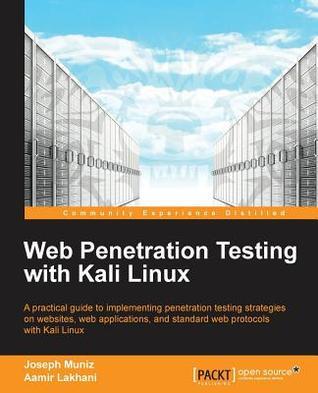 Web Penetration Testing with Kali Linux by Joseph Muñiz | Goodreads