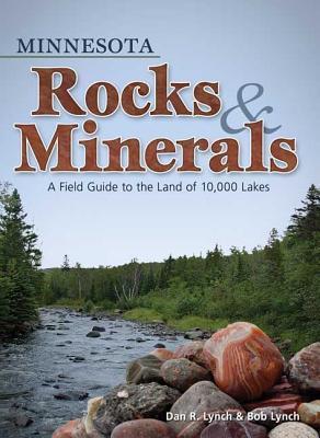 10000 Rocks Minnesota Rocks & Minerals: A Field Guide to the Land of 10,000 Lakes ...