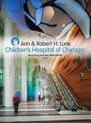Ann & Robert H. Lurie: Childrens Hospital by Bruce King Komiske | Goodreads