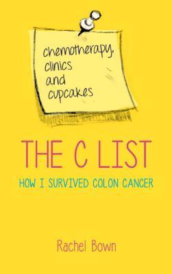 The C List: Chemotherapy, Clinics and Cupcakes: How I Survived Colon Cancer