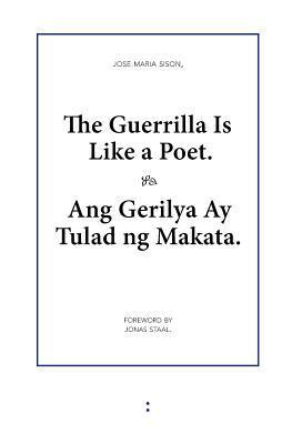 The Guerrilla Is Like a Poet / Ang Gerilya Ay Tulad ng Makata book cover