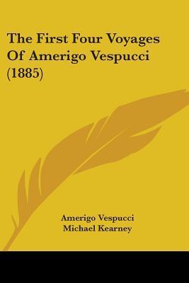 The First Four Voyages Of Amerigo Vespucci (1885)