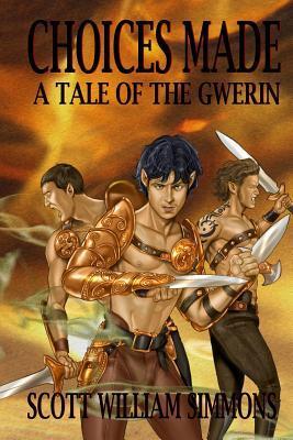 Choices Made - A Tale of the Gwerin by Scott William Simmons | Goodreads