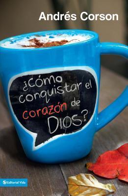 �C�mo Conquistar El Coraz�n de Dios?