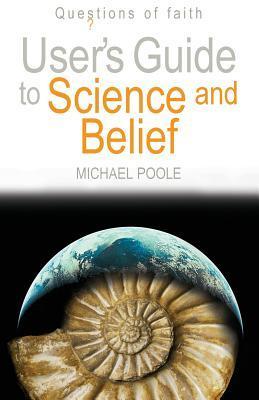User's Guide to Science and Belief: Questions of Faith by Michael Poole ...