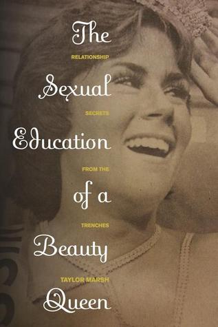 The Sexual Education of a Beauty Queen by Taylor Marsh | Goodreads