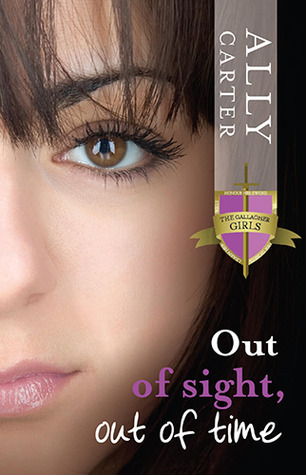 Out of Sight, Out of Time (Gallagher Girls, #5)