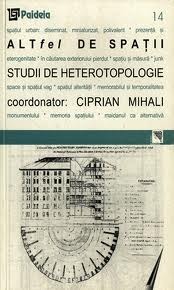 Altfel de spatii. Studii de heterotopologie