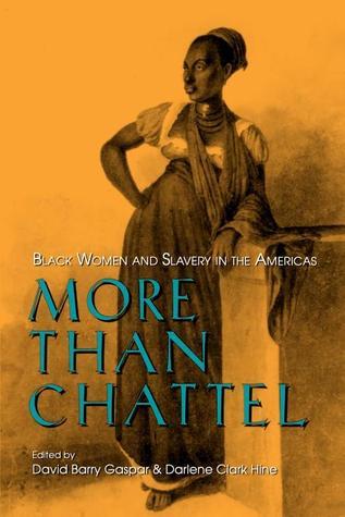 More Than Chattel: Black Women and Slavery in the Americas