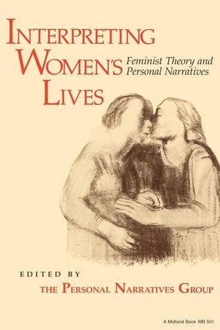 Interpreting Women's Lives: Feminist Theory and Personal Narratives by