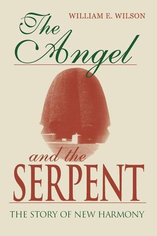The Angel and the Serpent: The Story of New Harmony by William E ...