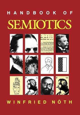 Semiotic Notes Handbook of Semiotics (Advances in Semiotics) by Winfried Nöth | Goodreads