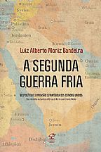 A segunda guerra fria - Geopolítica e dimensão estratégica dos Estados  Unidos – Das rebeliões na Eurásia à África do Norte e Oriente Médio by Luiz  Alberto Moniz Bandeira | Goodreads