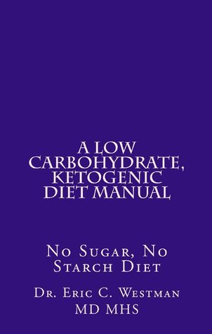cover img of A Low Carbohydrate, Ketogenic Diet Manual: No Sugar, No Starch Diet