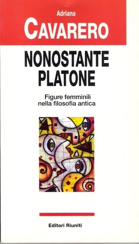Nonostante Platone. Figure femminili nella filosofia antica