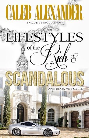 Lifestyles of the Rich and Scandalous by Caleb Alexander | Goodreads