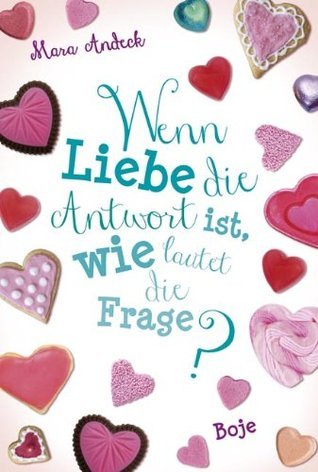 Wenn Liebe die Antwort ist wie lautet die Frage?