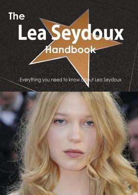 The Lea Seydoux Handbook - Everything You Need to Know about Lea