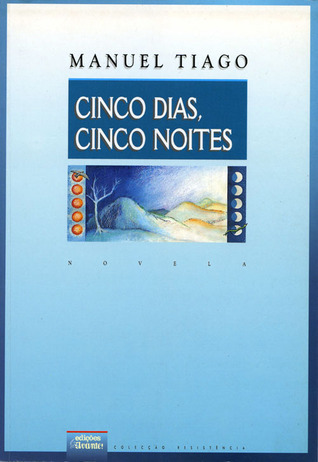 Cinco Dias, Cinco Noites by Manuel Tiago Goodreads