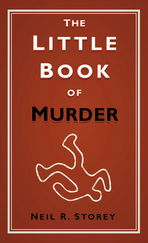 The Little Book of Murder by Neil R. Storey | Goodreads