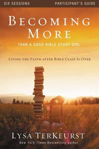 Becoming More Than a Good Bible Study Girl Participant's Guide book cover