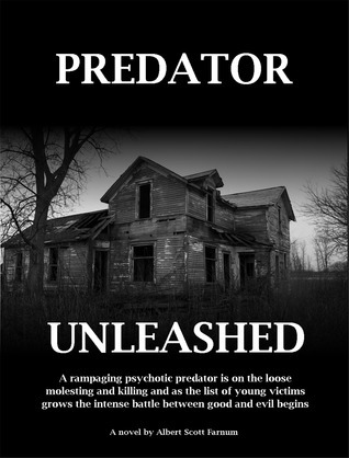 Predator Unleashed by Albert Scott Farnum | Goodreads