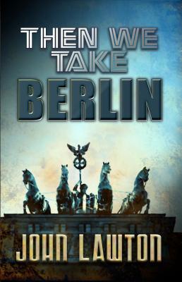 Then We Take Berlin by John Lawton | Goodreads