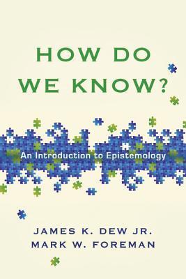 How Do We Know?: An Introduction to Epistemology