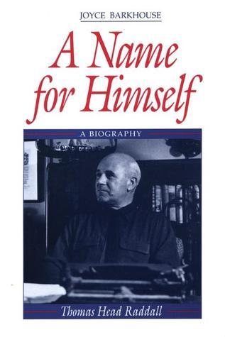 Thomas Head Raddall A Name for Himself: A Biography of Thomas Head Raddall by Joyce ...
